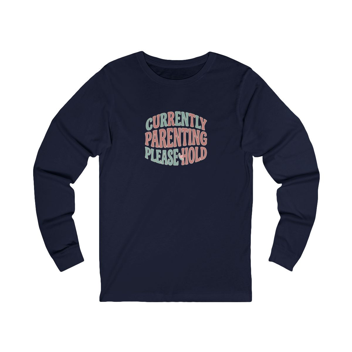 Currently Parenting Please Hold Long Sleeve Tee | Funny Mom Shirt