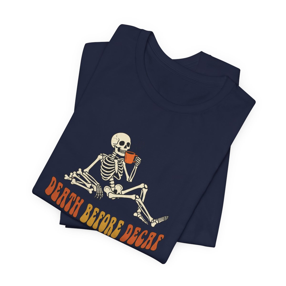 Death Before Decaf Tee | Funny Skeleton Coffee Halloween Shirt