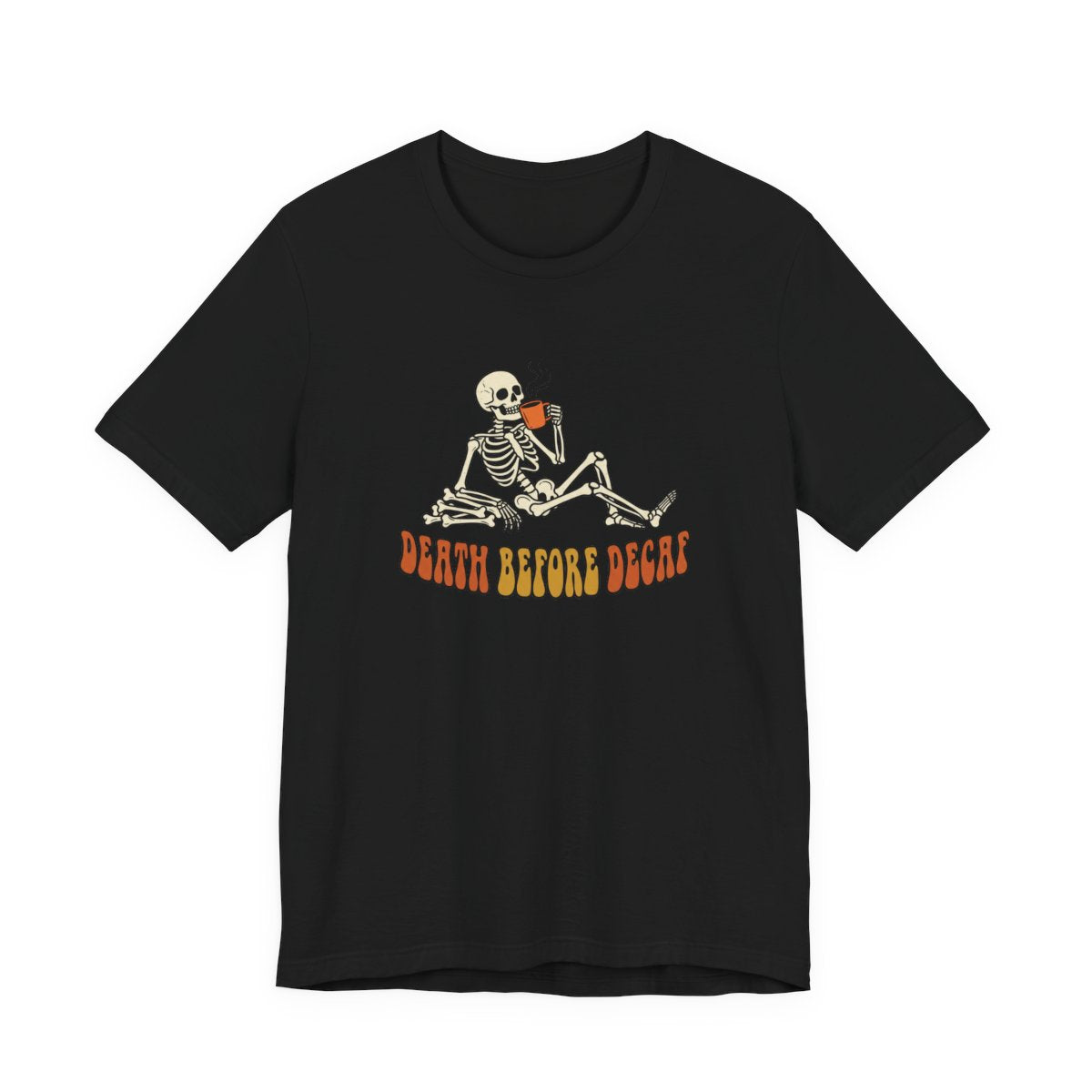 Death Before Decaf Tee | Funny Skeleton Coffee Halloween Shirt