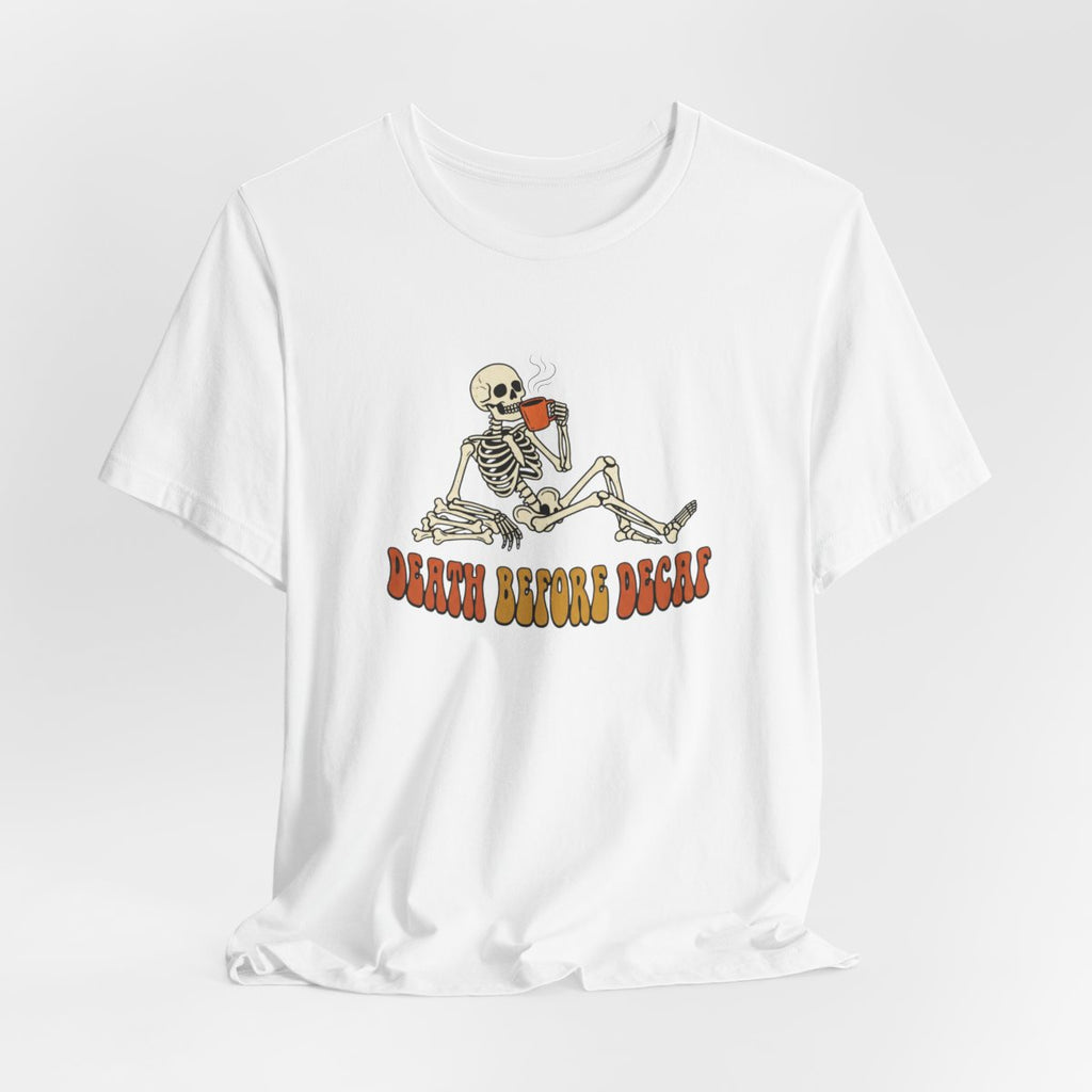 Death Before Decaf Tee | Funny Skeleton Coffee Halloween Shirt