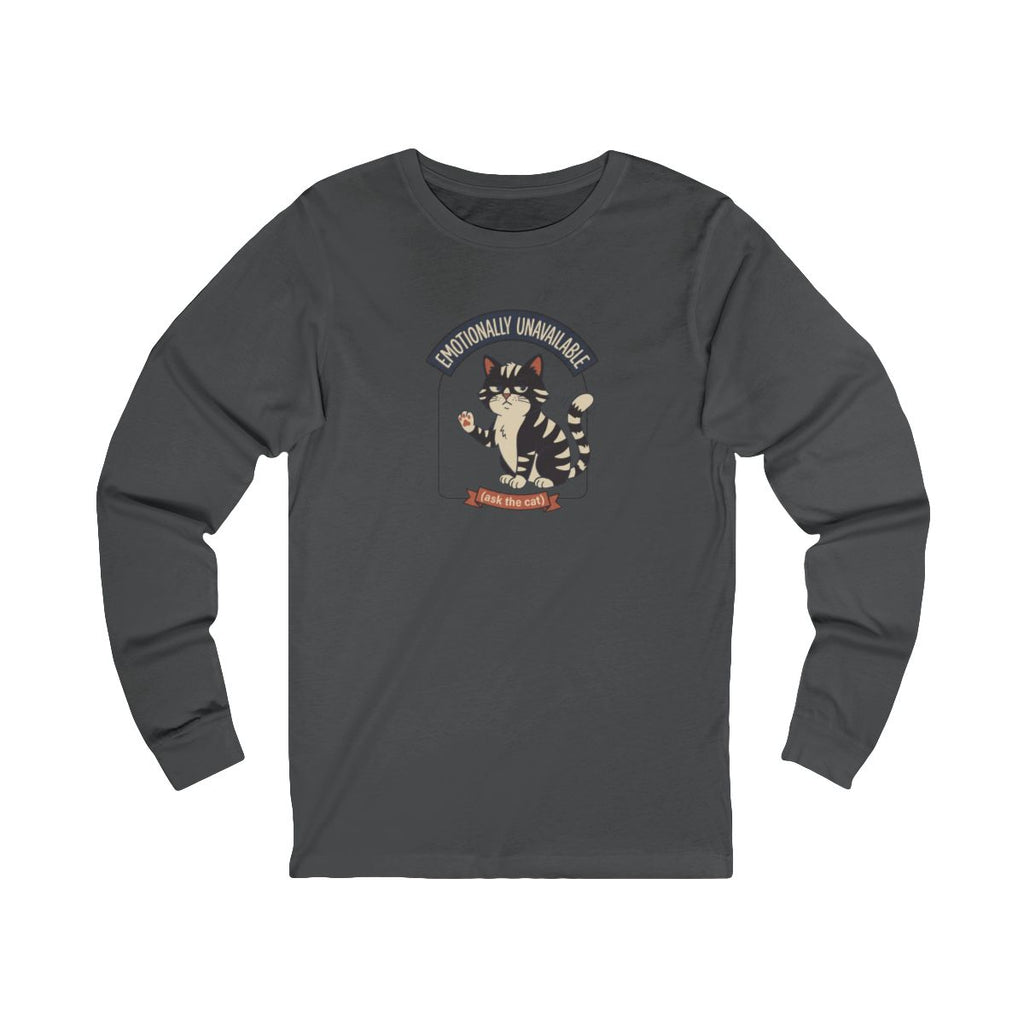Emotionally Unavailable Cat Long Sleeve Tee | Funny Cat Lover Graphic Shirt