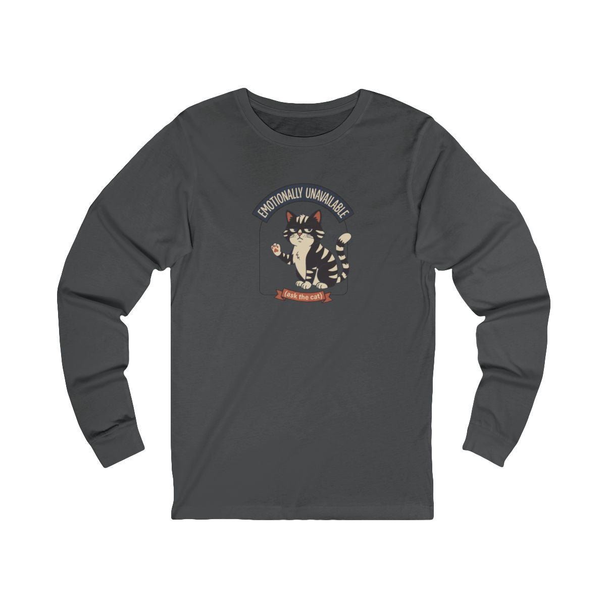Emotionally Unavailable Cat Long Sleeve Tee | Funny Cat Lover Graphic Shirt