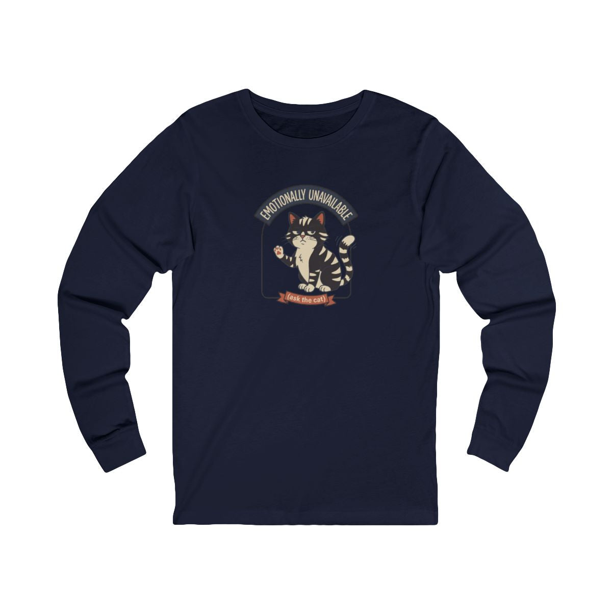 Emotionally Unavailable Cat Long Sleeve Tee | Funny Cat Lover Graphic Shirt