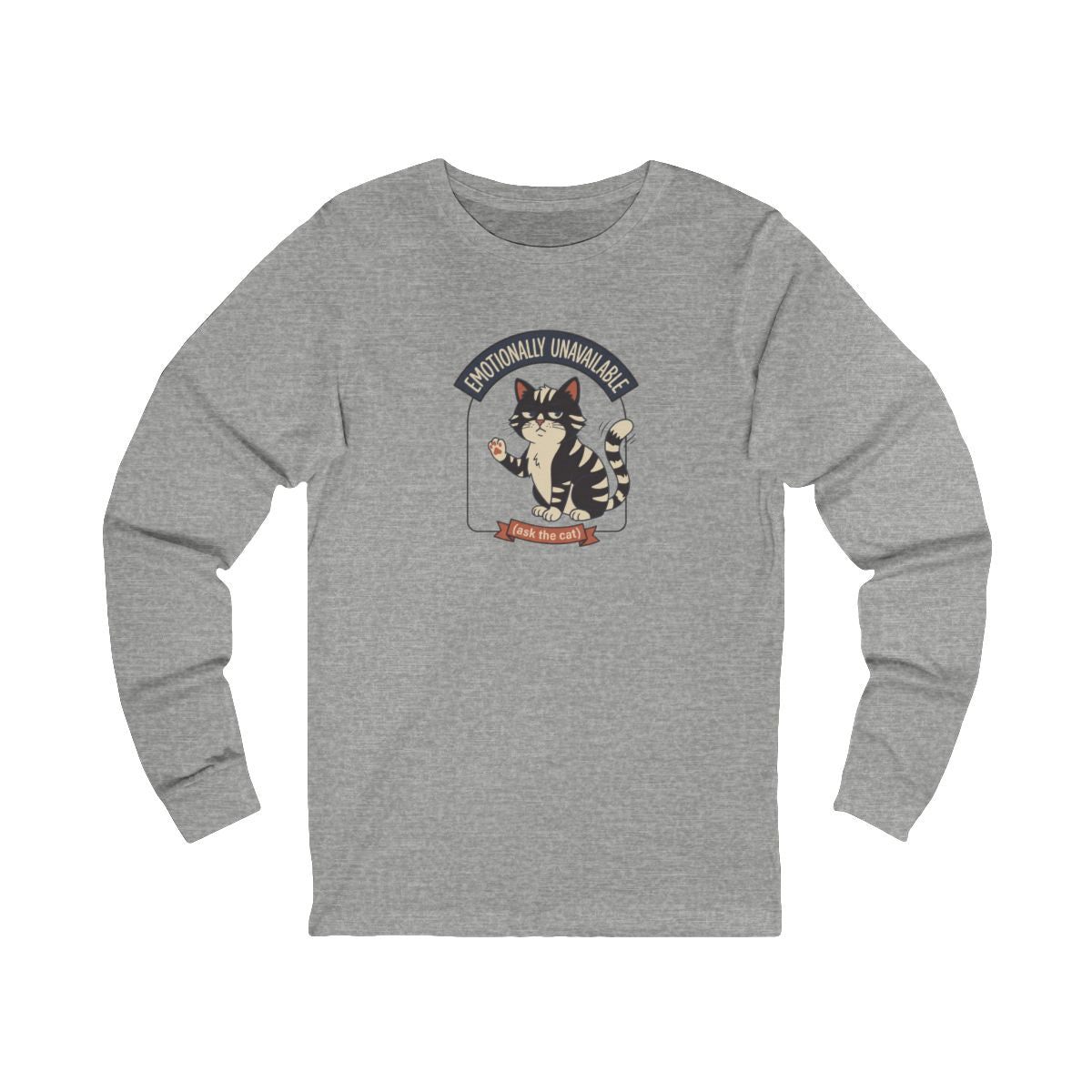 Emotionally Unavailable Cat Long Sleeve Tee | Funny Cat Lover Graphic Shirt