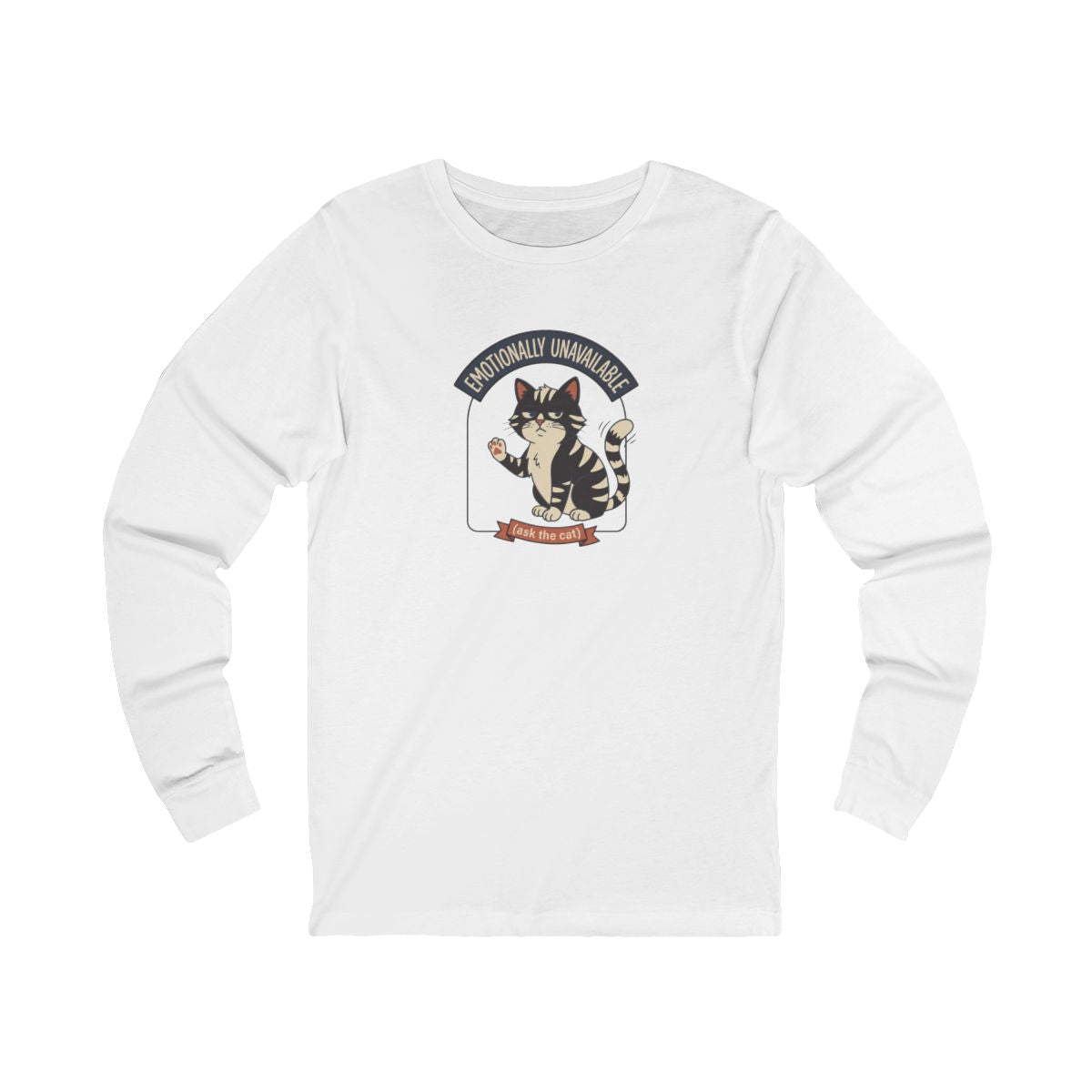 Emotionally Unavailable Cat Long Sleeve Tee | Funny Cat Lover Graphic Shirt