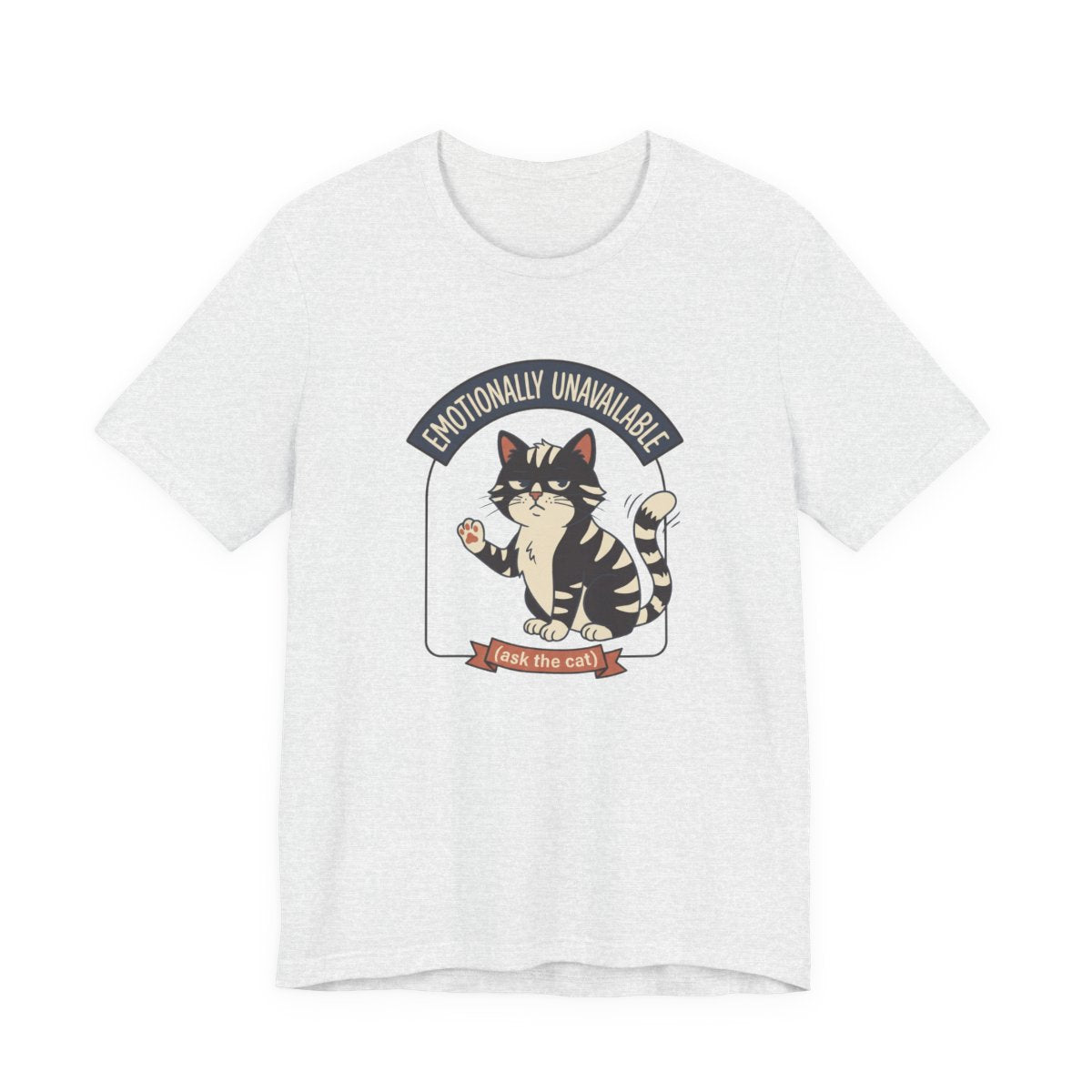 Emotionally Unavailable Cat Tee | Funny Cat Lover Graphic Shirt