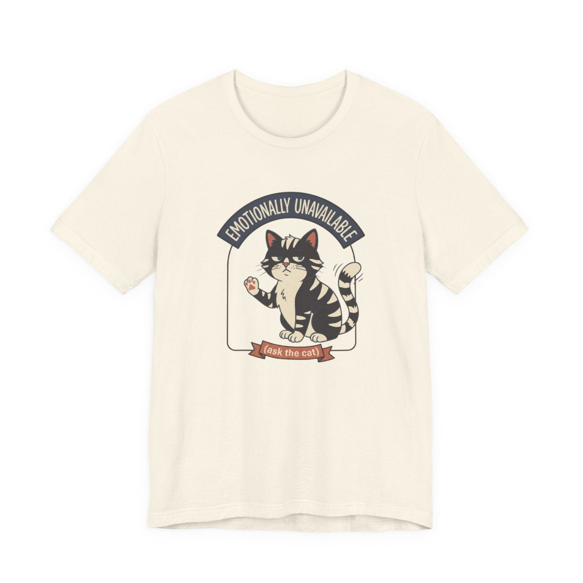 Emotionally Unavailable Cat Tee | Funny Cat Lover Graphic Shirt