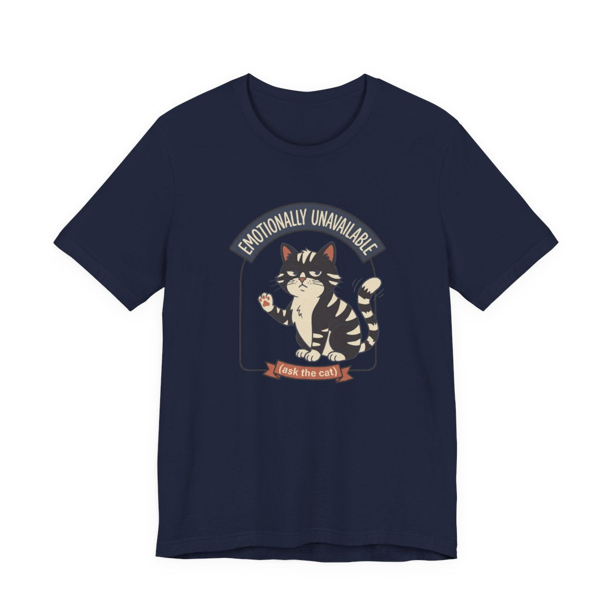Emotionally Unavailable Cat Tee | Funny Cat Lover Graphic Shirt