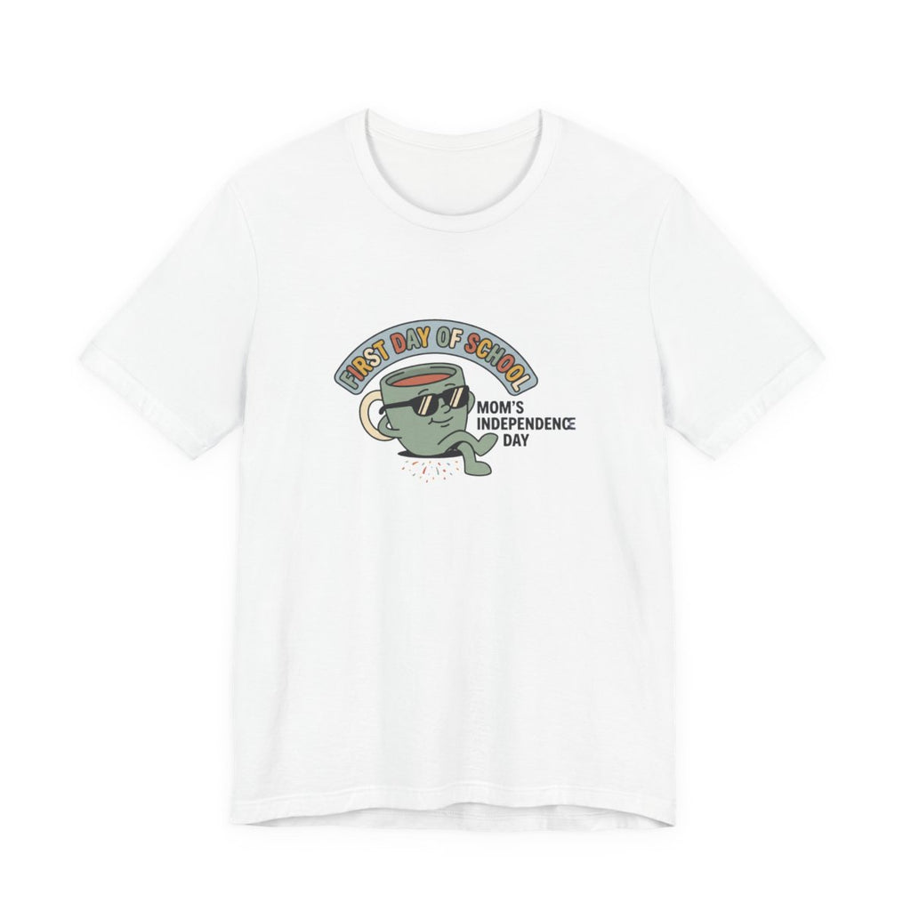 First Day of School Tee | Mom's Independence Day Funny Mom Shirt