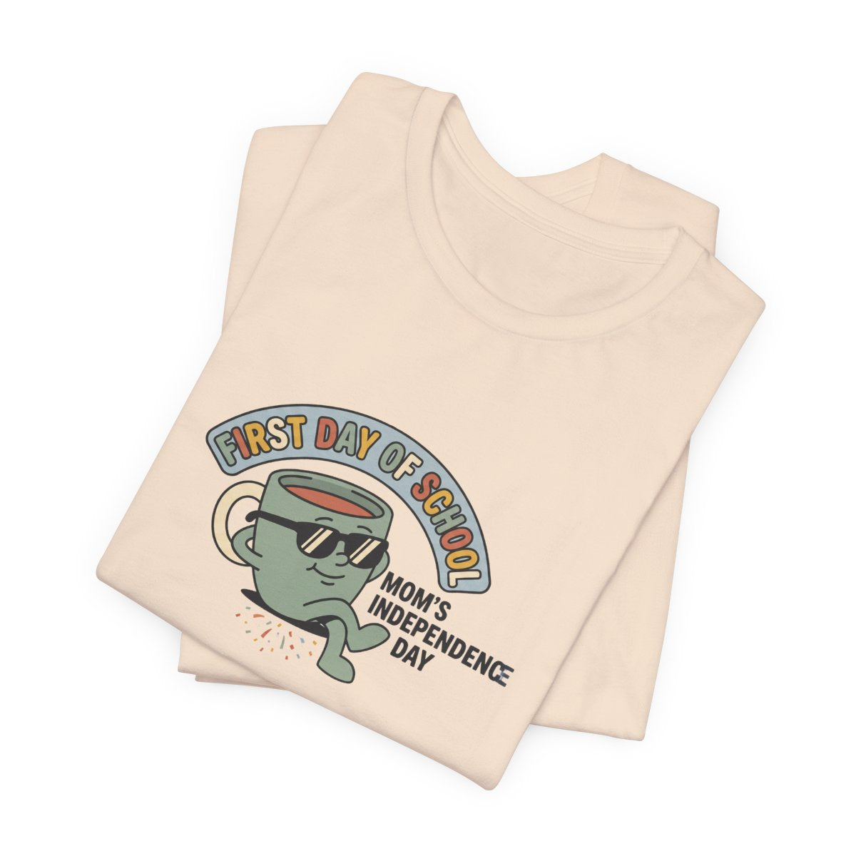 First Day of School Tee | Mom's Independence Day Funny Mom Shirt