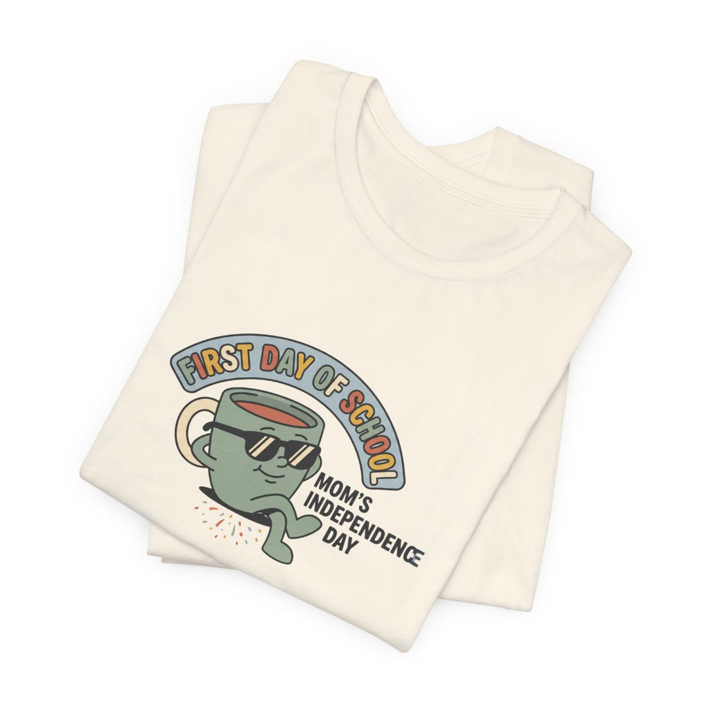 First Day of School Tee | Mom's Independence Day Funny Mom Shirt
