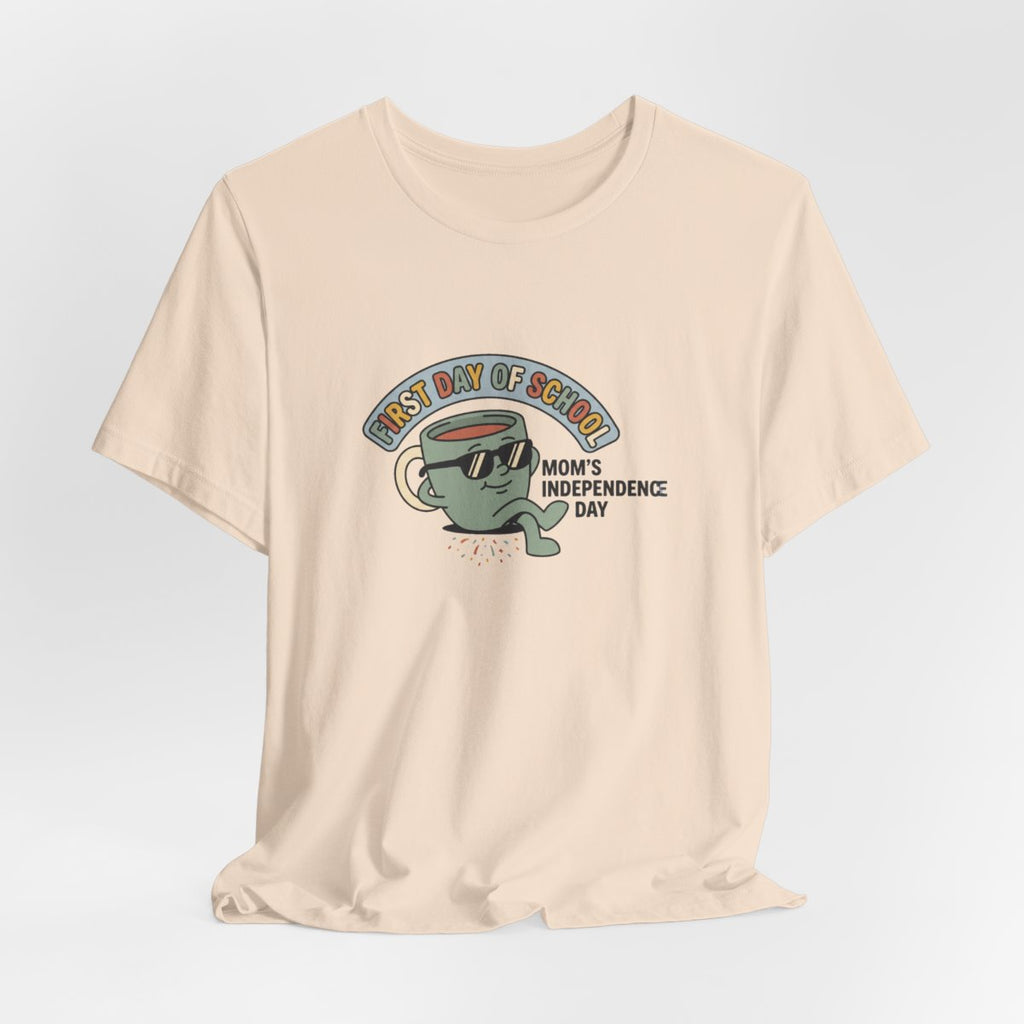 First Day of School Tee | Mom's Independence Day Funny Mom Shirt