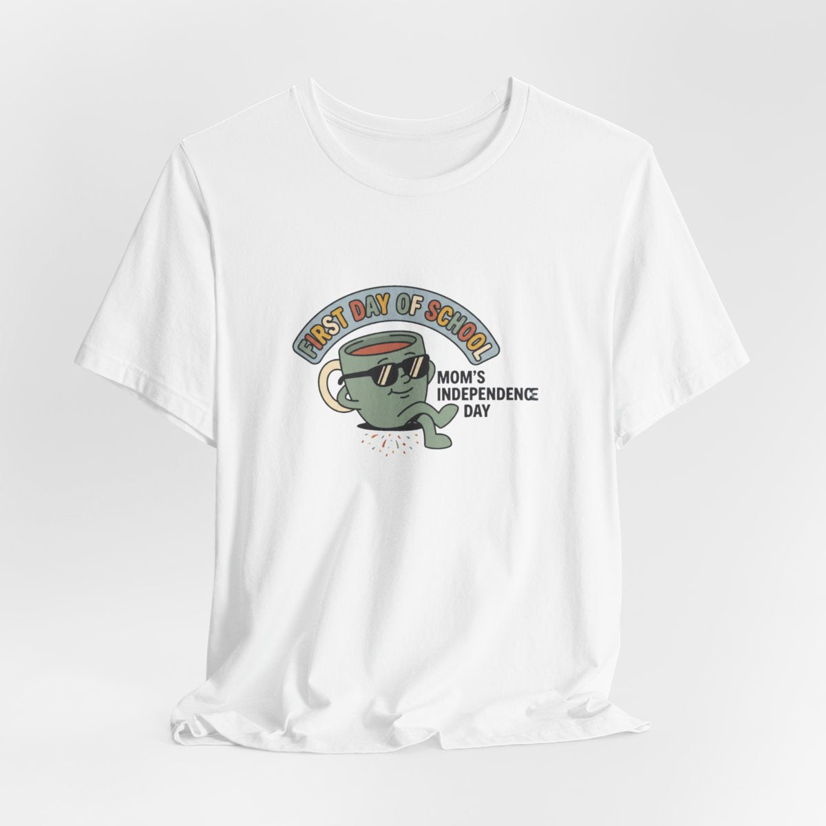 First Day of School Tee | Mom's Independence Day Funny Mom Shirt