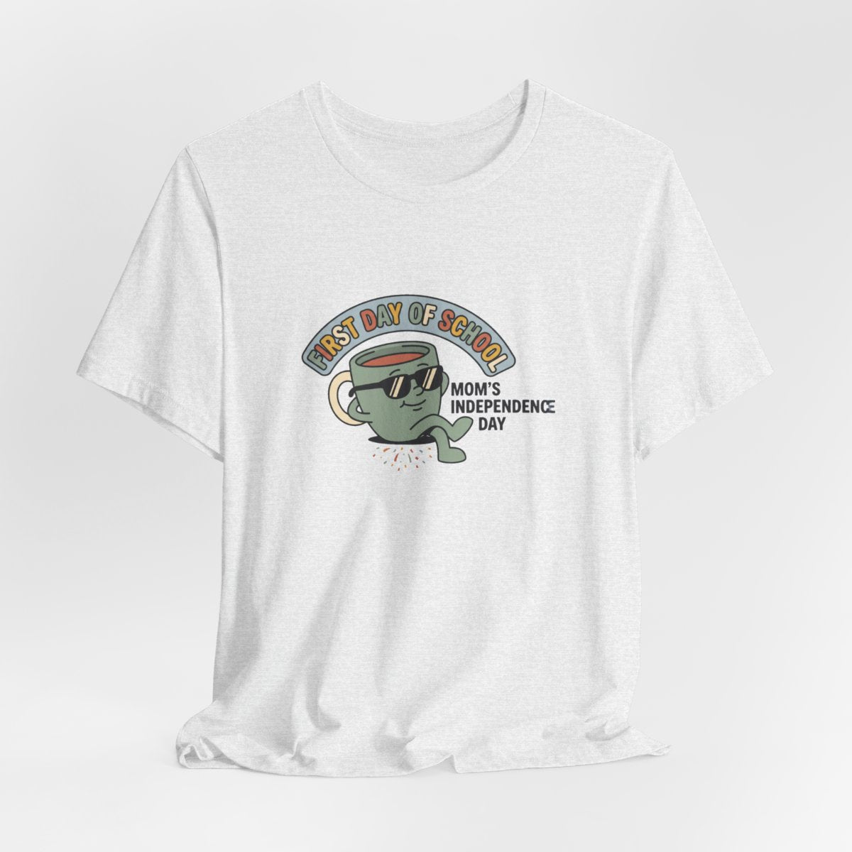 First Day of School Tee | Mom's Independence Day Funny Mom Shirt