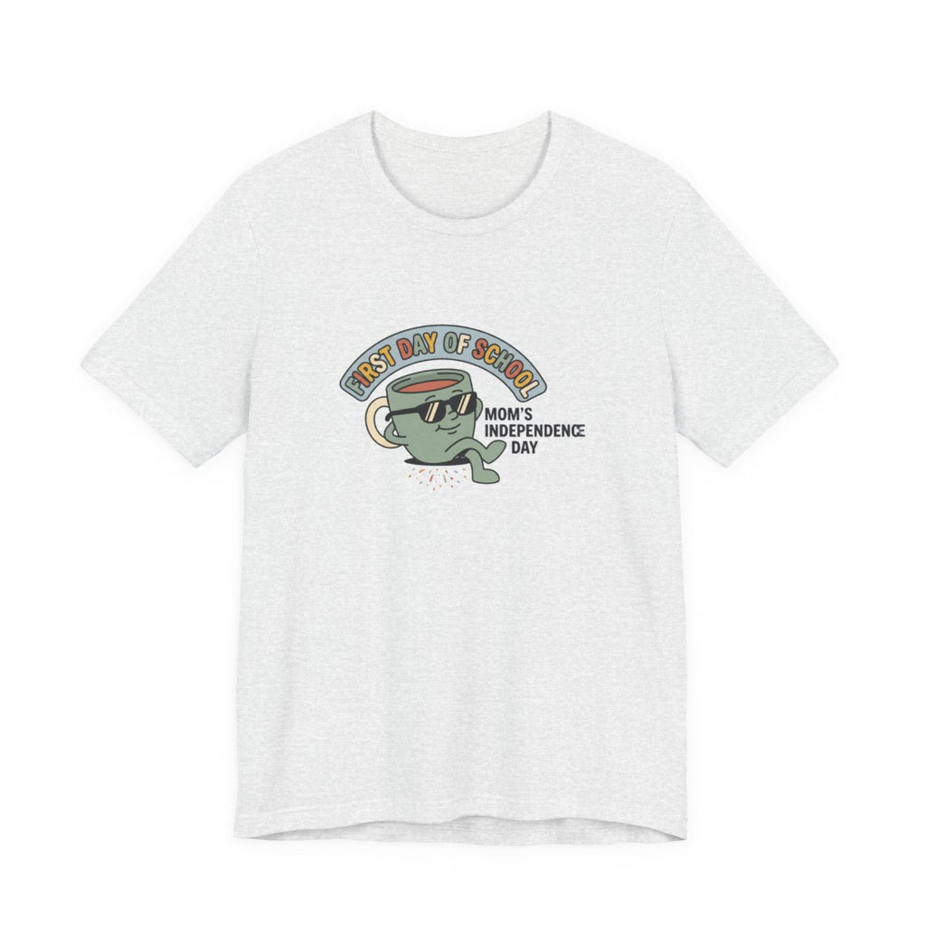 First Day of School Tee | Mom's Independence Day Funny Mom Shirt