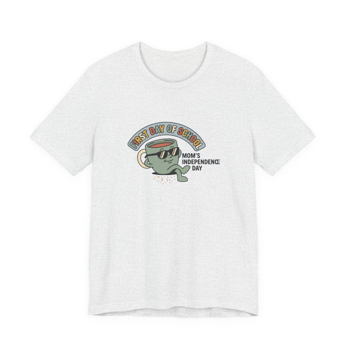 First Day of School Tee | Mom's Independence Day Funny Mom Shirt
