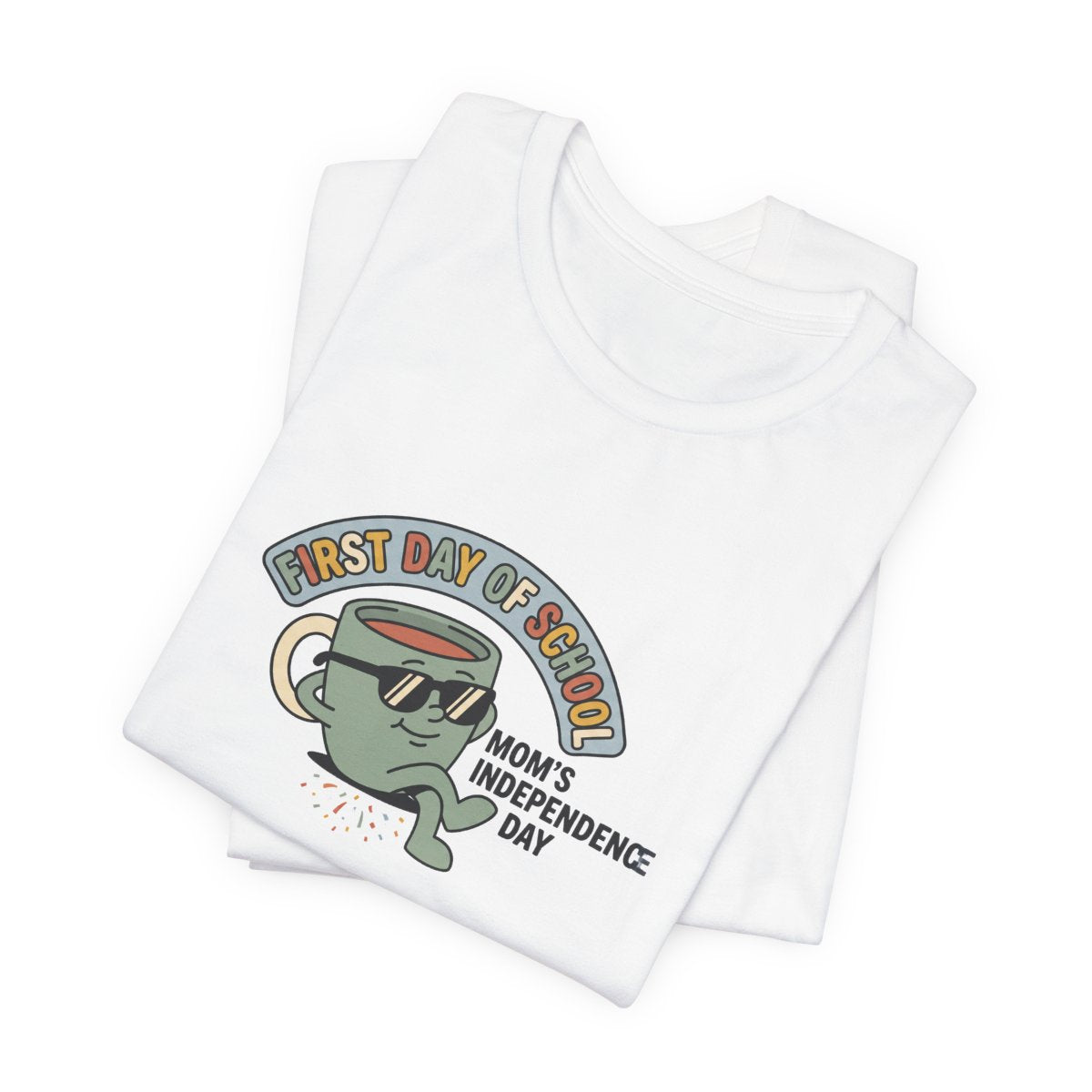First Day of School Tee | Mom's Independence Day Funny Mom Shirt