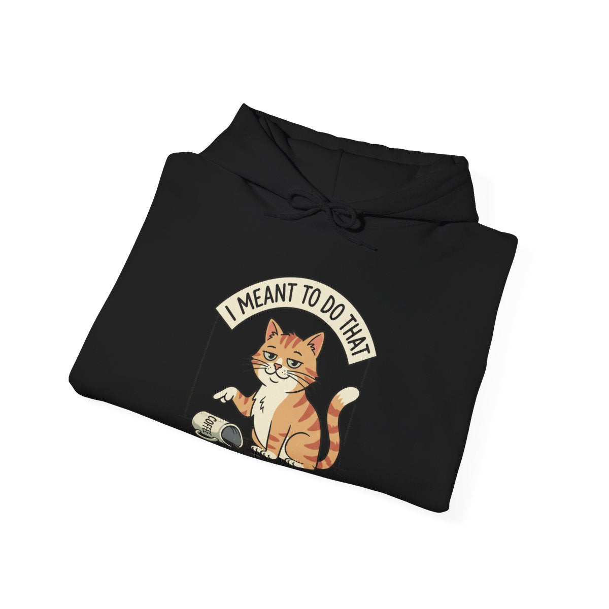 I Meant To Do That Hoodie | Funny Cat Lover Graphic