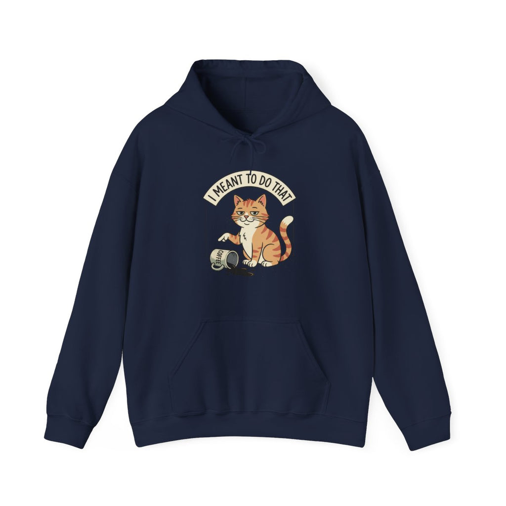I Meant To Do That Hoodie | Funny Cat Lover Graphic