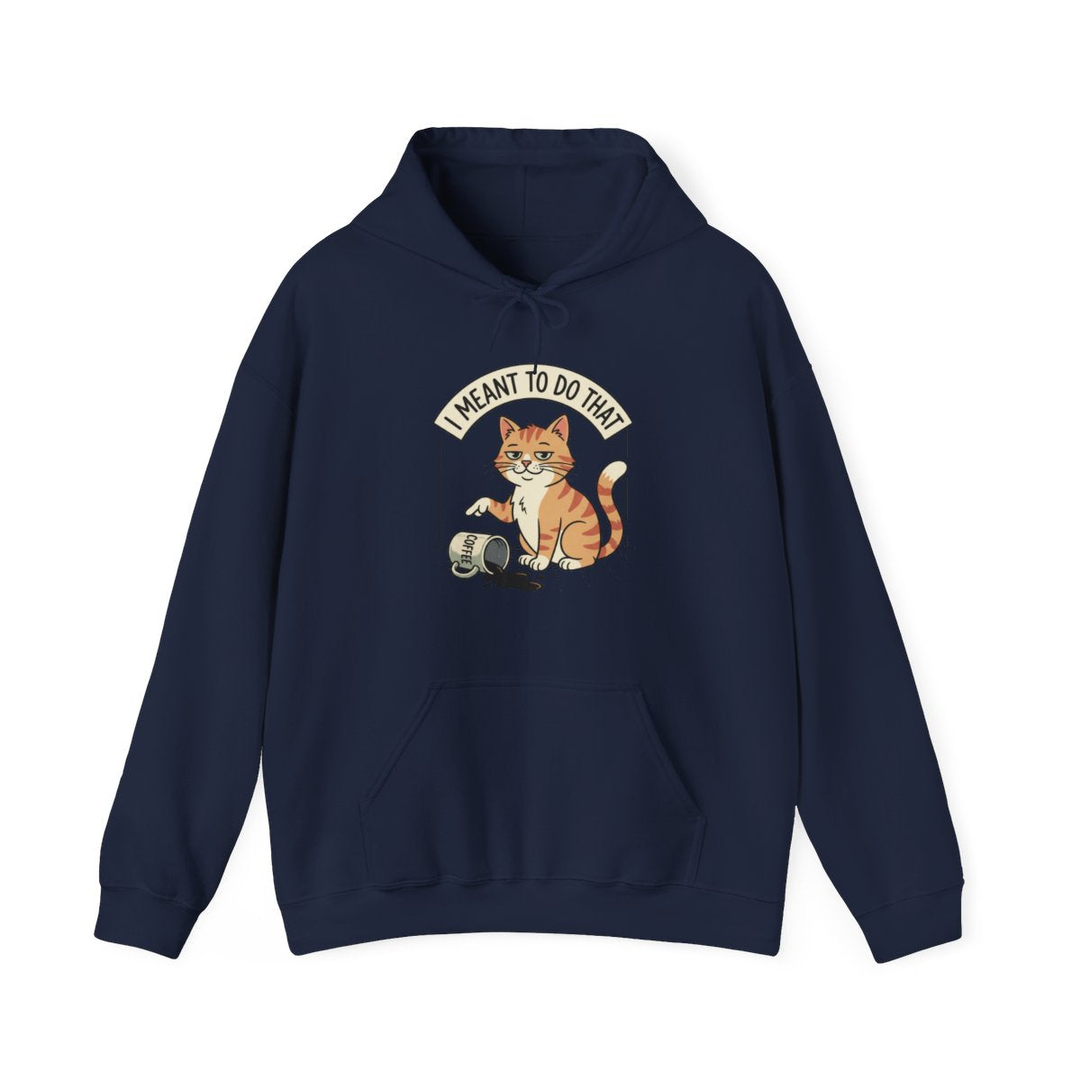 I Meant To Do That Hoodie | Funny Cat Lover Graphic