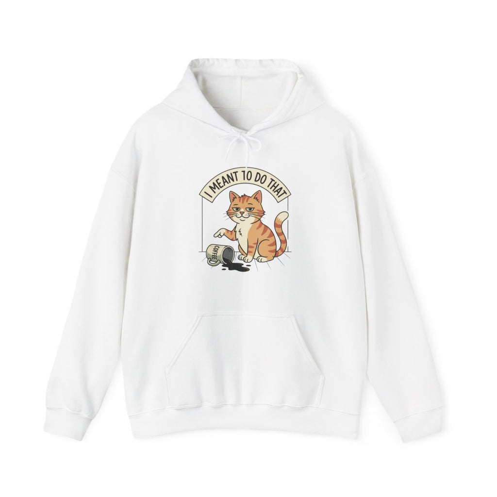 I Meant To Do That Hoodie | Funny Cat Lover Graphic