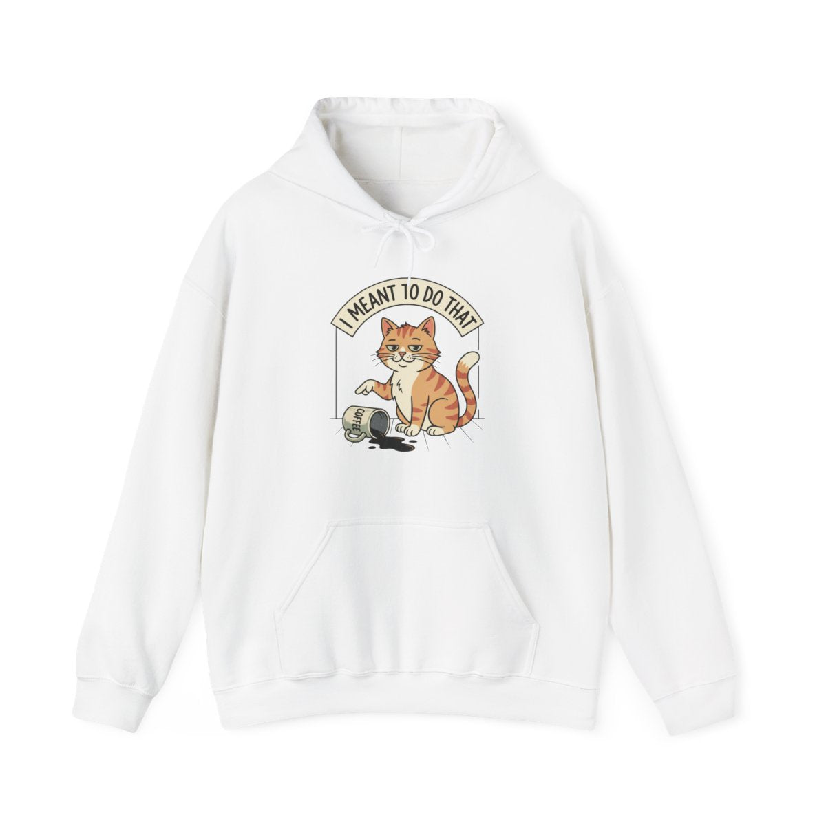 I Meant To Do That Hoodie | Funny Cat Lover Graphic