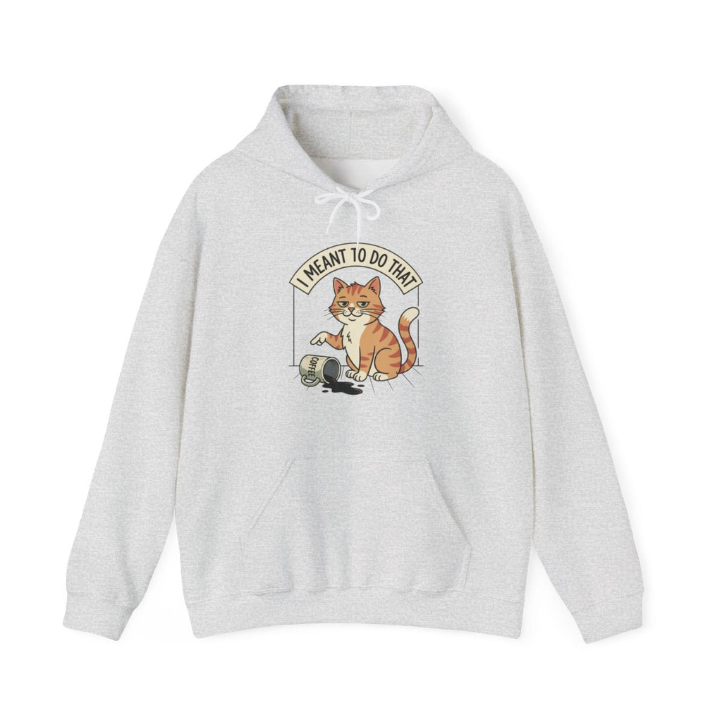 I Meant To Do That Hoodie | Funny Cat Lover Graphic