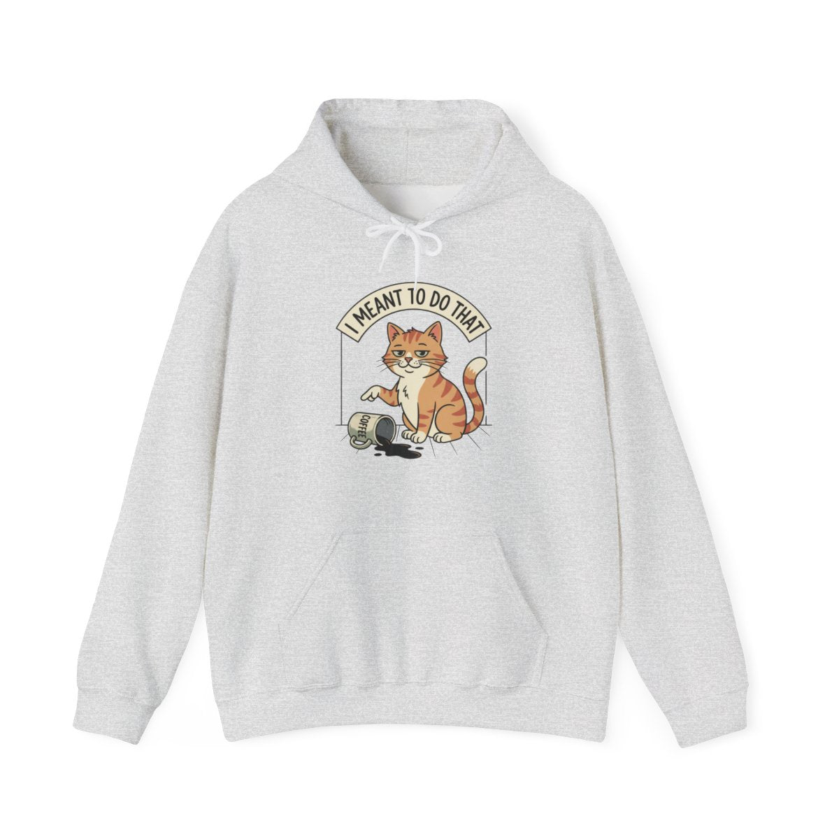 I Meant To Do That Hoodie | Funny Cat Lover Graphic