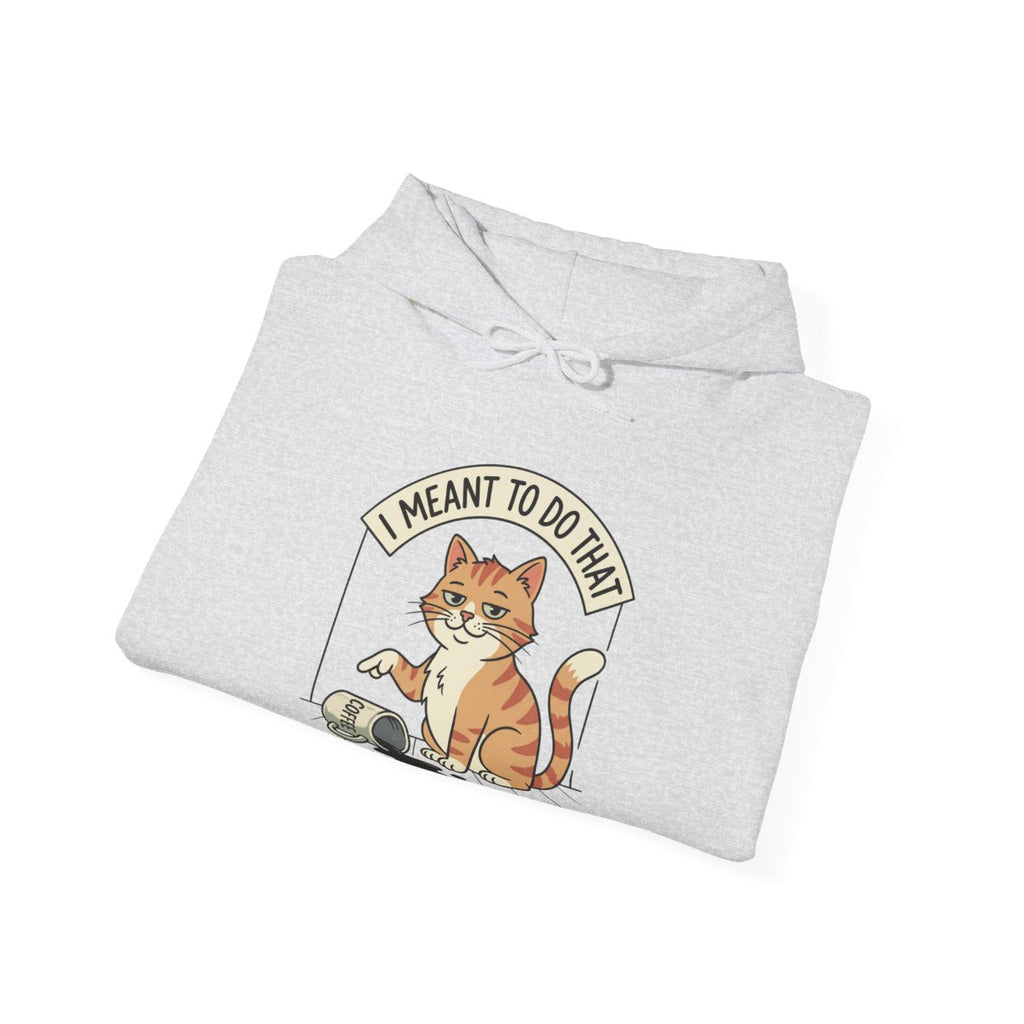 I Meant To Do That Hoodie | Funny Cat Lover Graphic