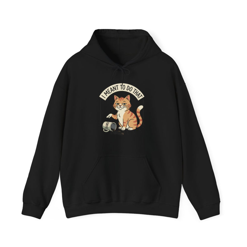 I Meant To Do That Hoodie | Funny Cat Lover Graphic