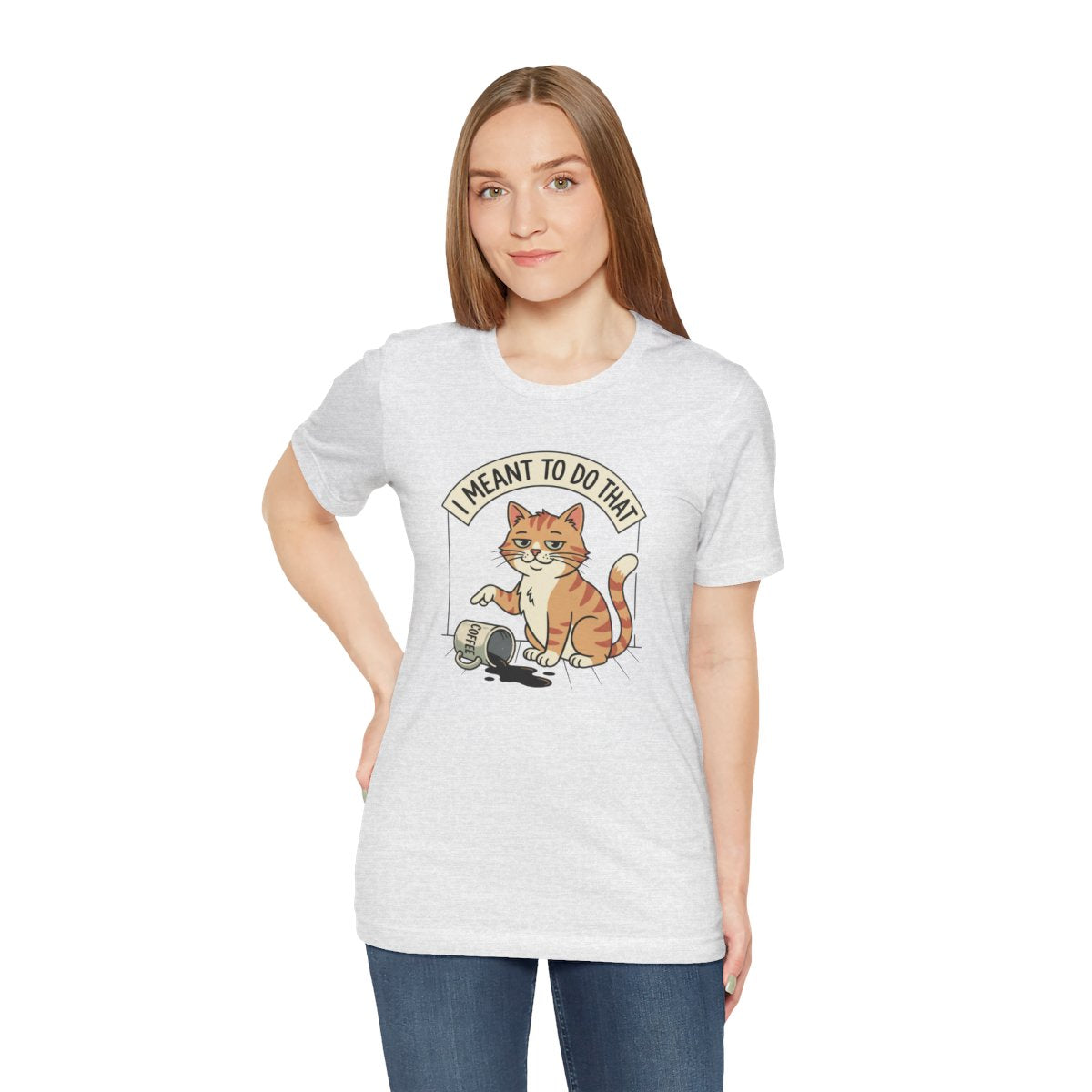 I Meant To Do That Tee | Funny Cat Lover Graphic Shirt