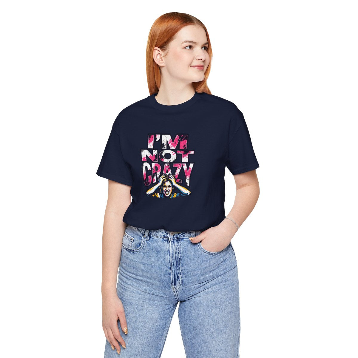 I'm Not Crazy Tee | Funny Sarcastic Statement Graphic Shirt