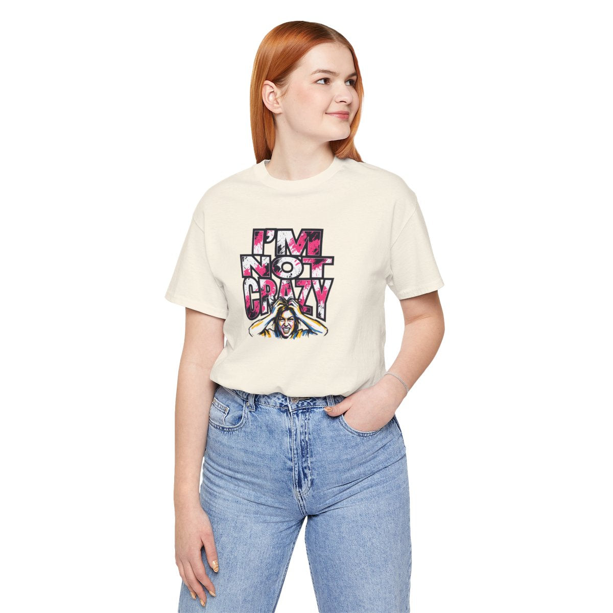I'm Not Crazy Tee | Funny Sarcastic Statement Graphic Shirt