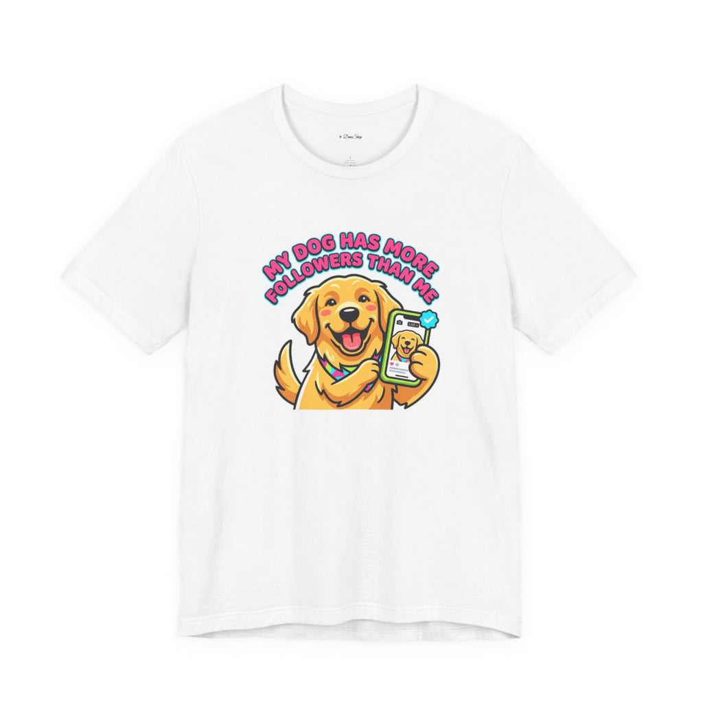My Dog Has More Followers Tee