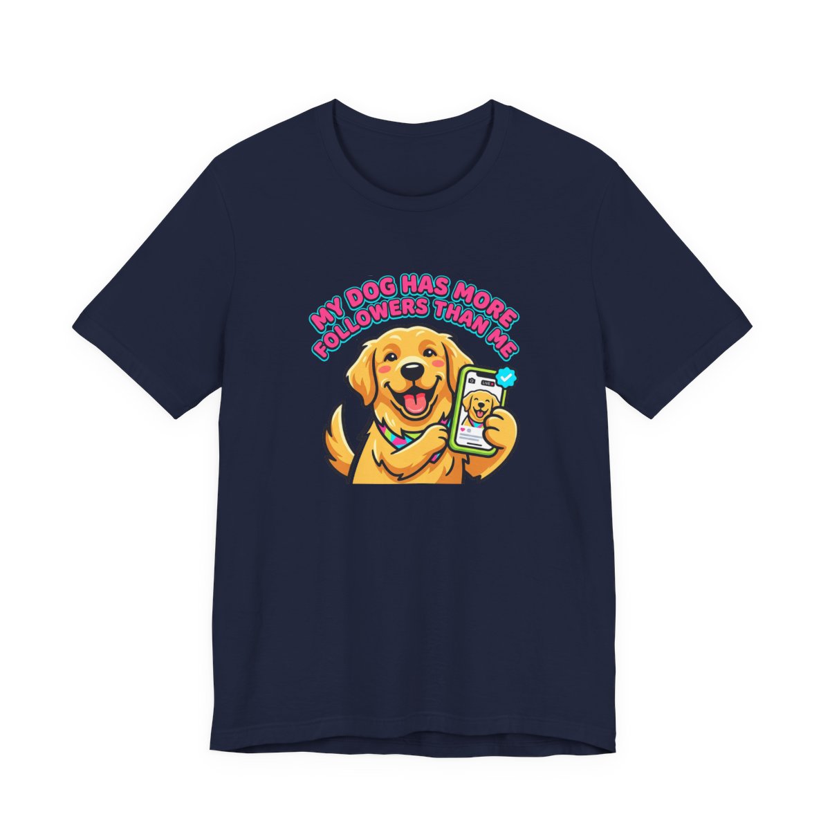 My Dog Has More Followers Tee | Funny Golden Retriever Dog Lover Shirt