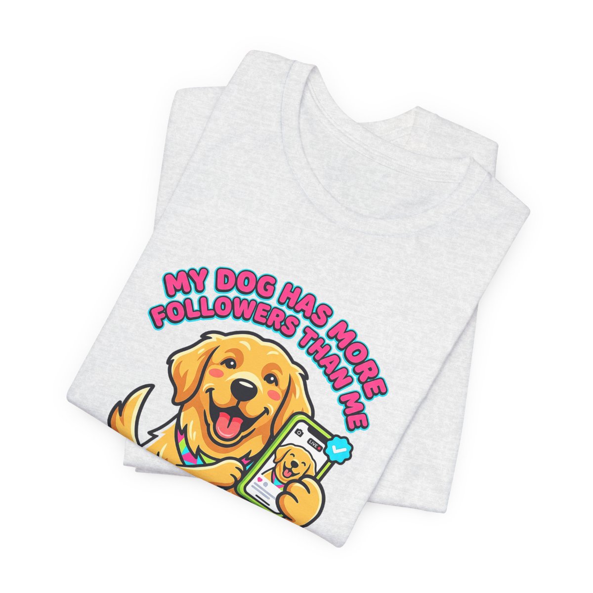 My Dog Has More Followers Tee | Funny Golden Retriever Dog Lover Shirt