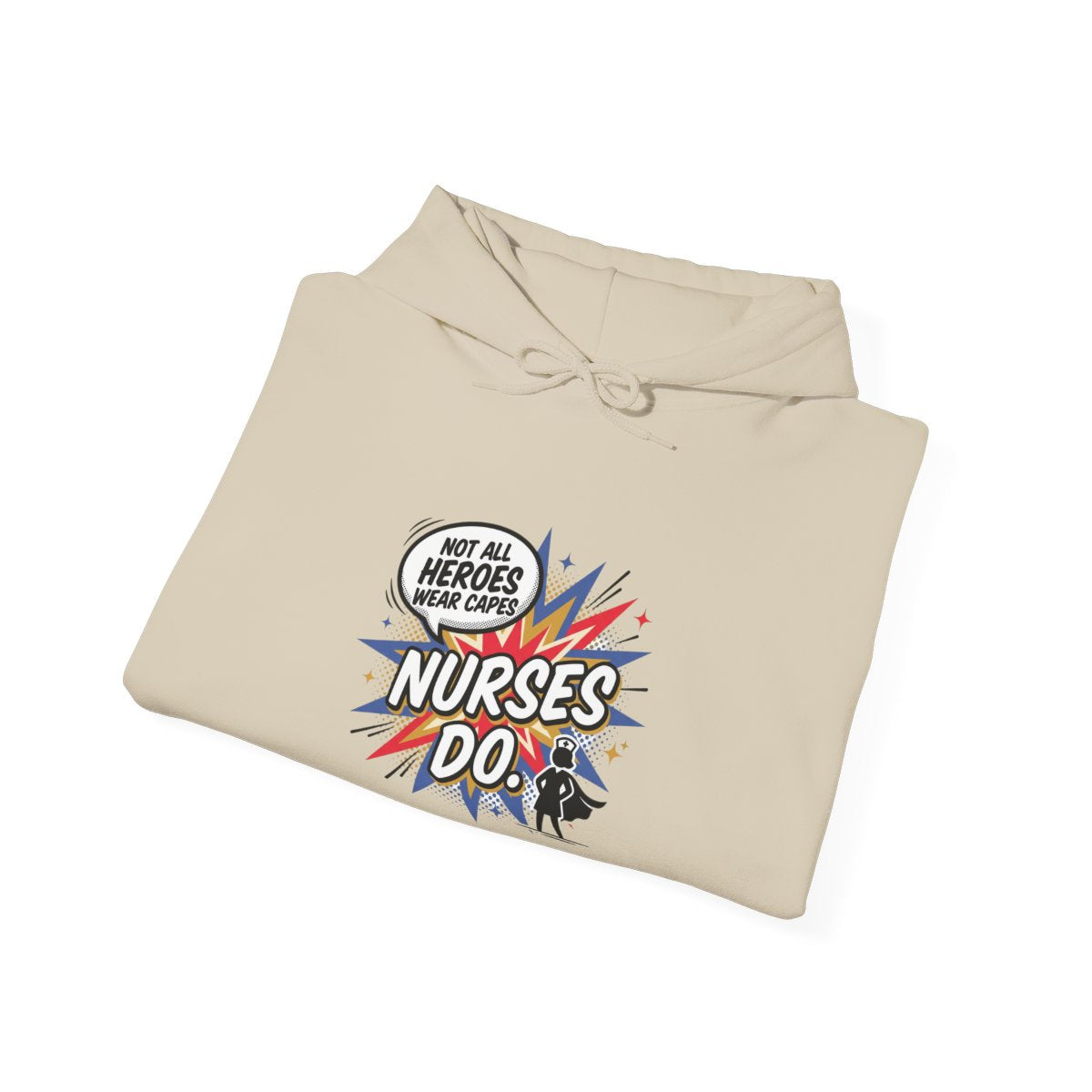Not All Heroes Wear Capes, Nurses Do Hoodie | Funny Nurse Gift