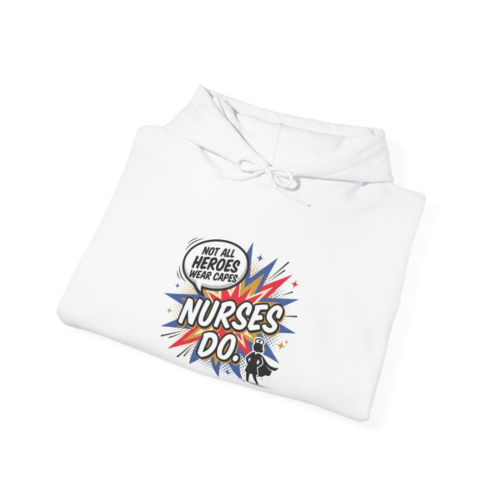 Not All Heroes Wear Capes, Nurses Do Hoodie | Funny Nurse Gift