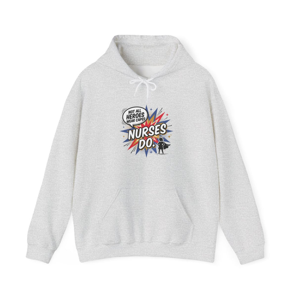 Not All Heroes Wear Capes, Nurses Do Hoodie | Funny Nurse Gift