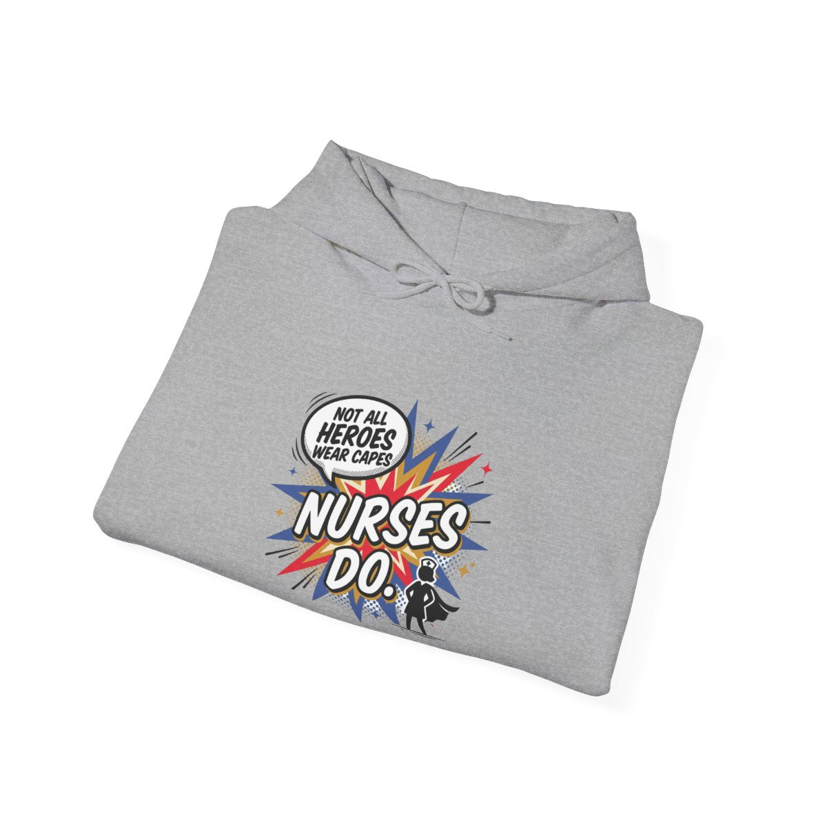 Not All Heroes Wear Capes, Nurses Do Hoodie | Funny Nurse Gift