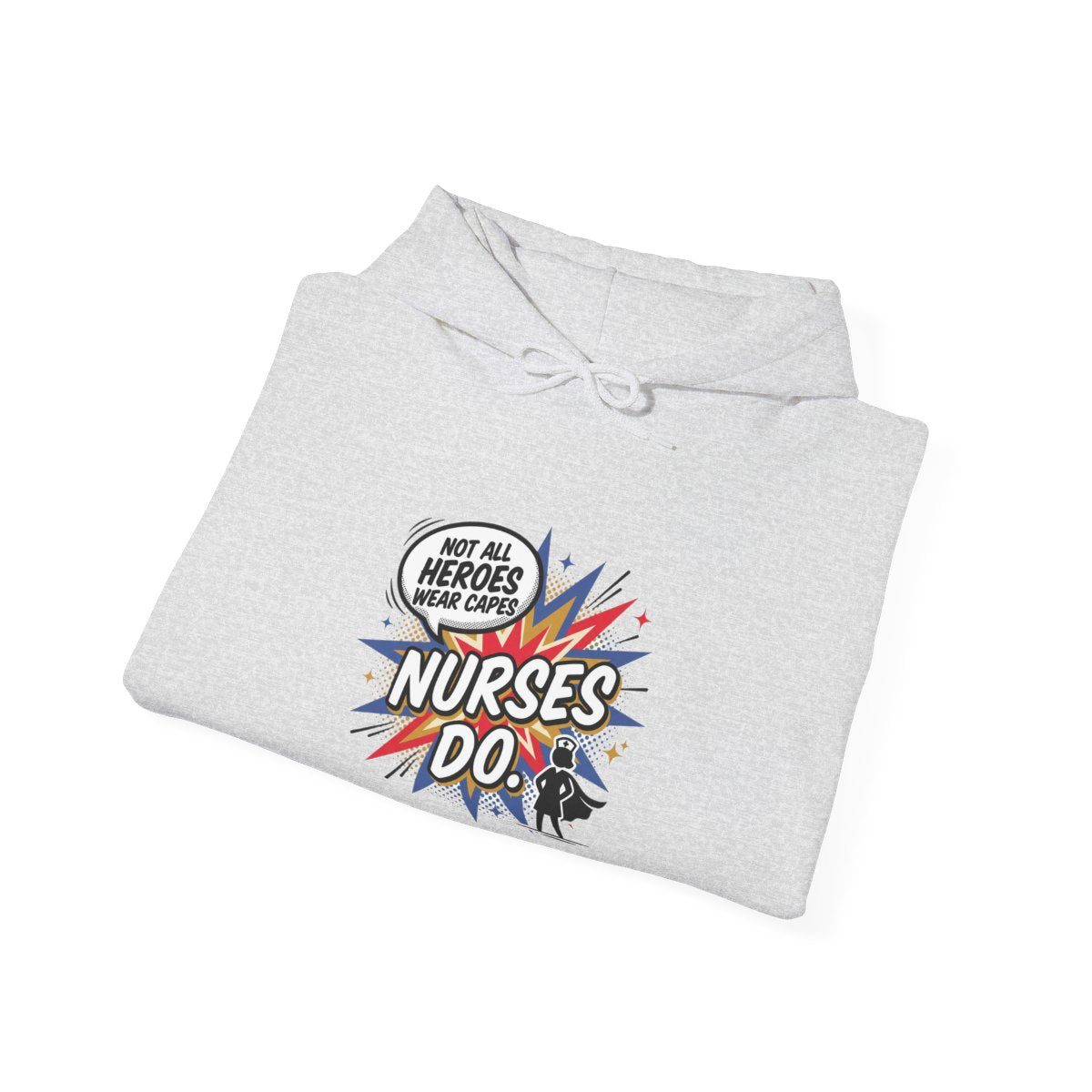 Not All Heroes Wear Capes, Nurses Do Hoodie | Funny Nurse Gift