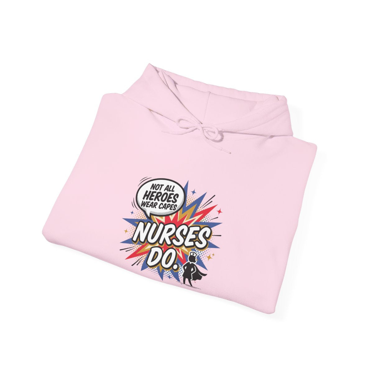 Not All Heroes Wear Capes, Nurses Do Hoodie | Funny Nurse Gift