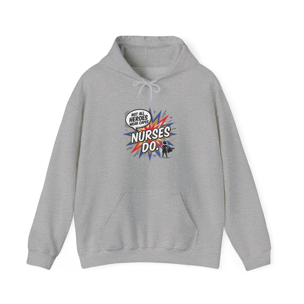Not All Heroes Wear Capes, Nurses Do Hoodie | Funny Nurse Gift