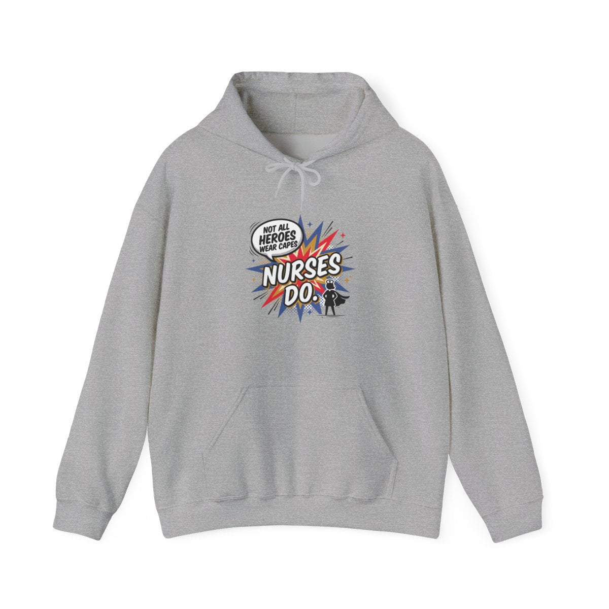 Not All Heroes Wear Capes, Nurses Do Hoodie | Funny Nurse Gift