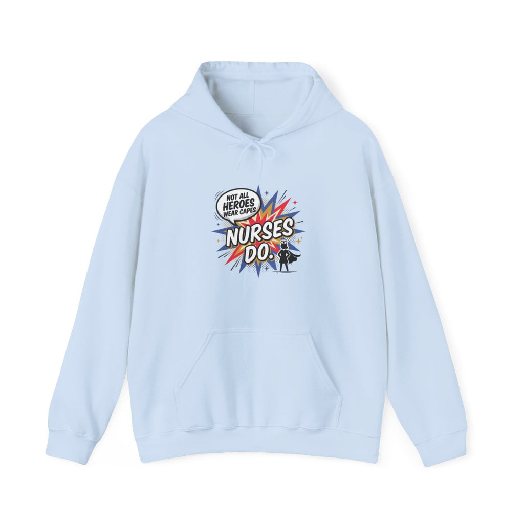 Not All Heroes Wear Capes, Nurses Do Hoodie | Funny Nurse Gift