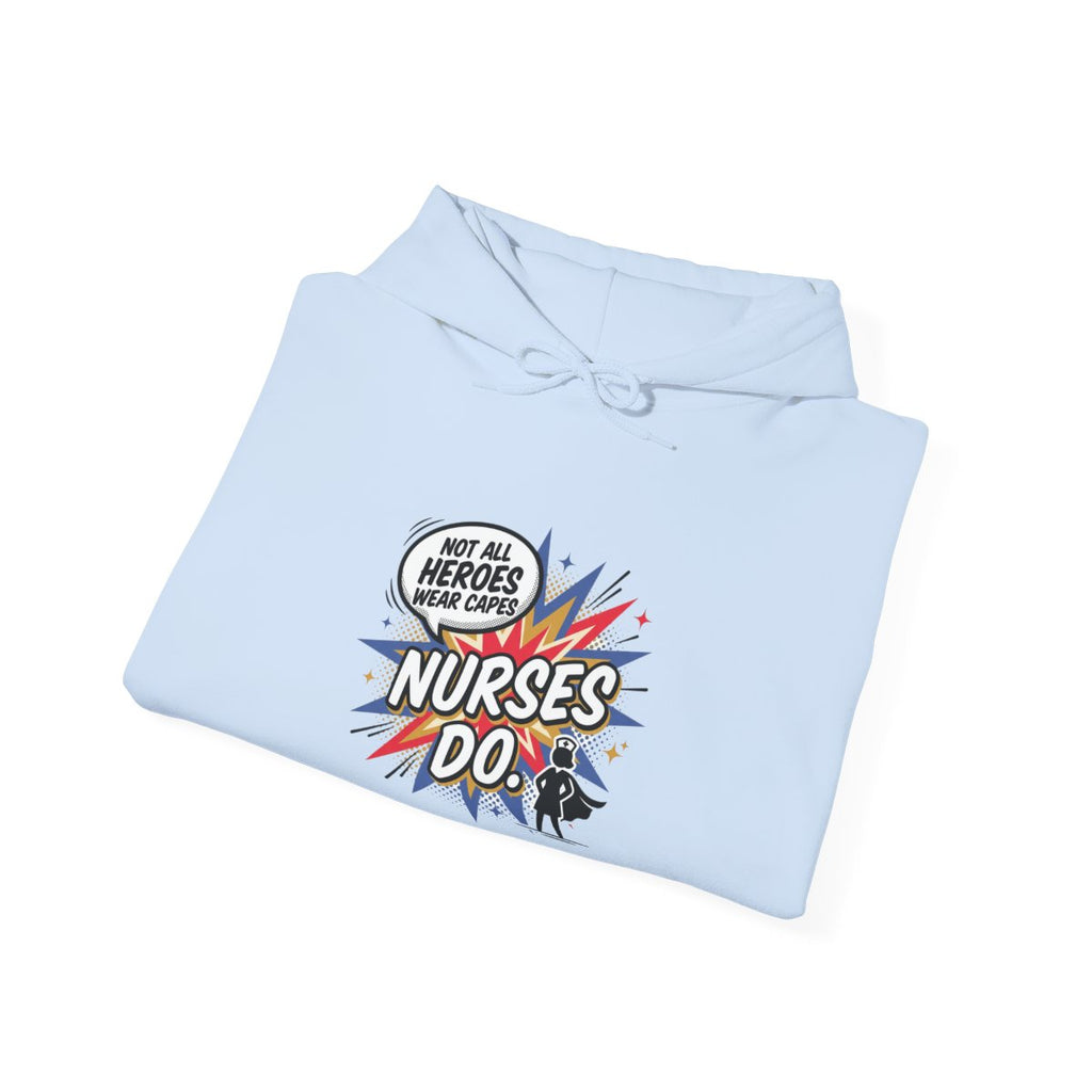 Not All Heroes Wear Capes, Nurses Do Hoodie | Funny Nurse Gift
