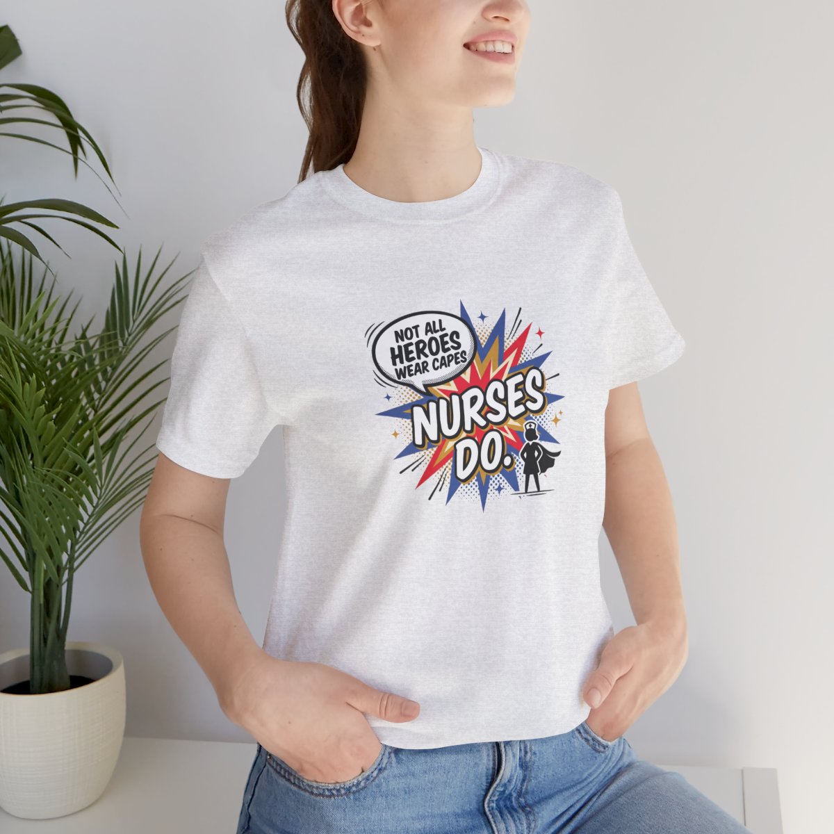 Not All Heroes Wear Capes, Nurses Do Tee | Funny Nurse Gift