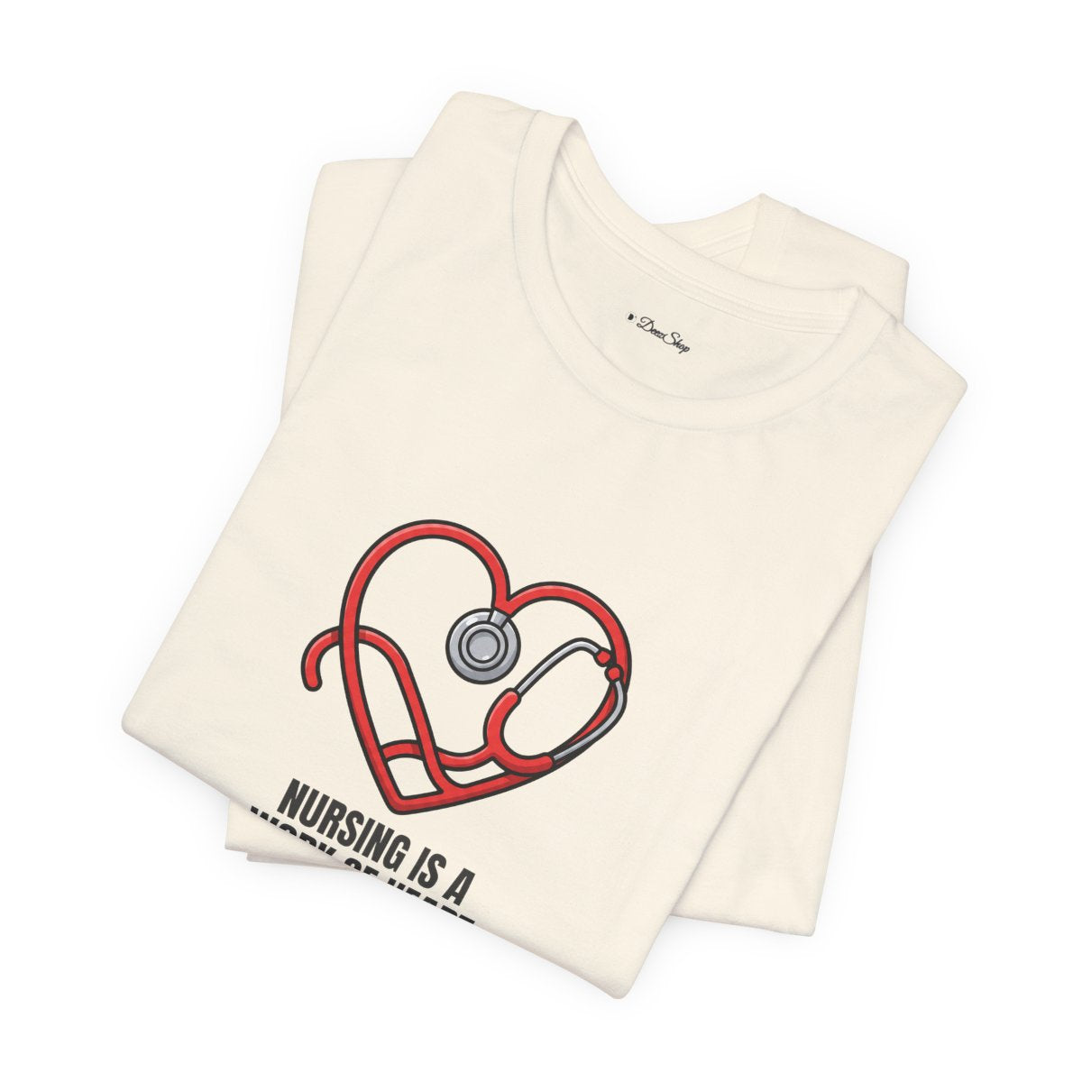 Nursing Is a Work of Heart Tee | Nurse Gift Shirt