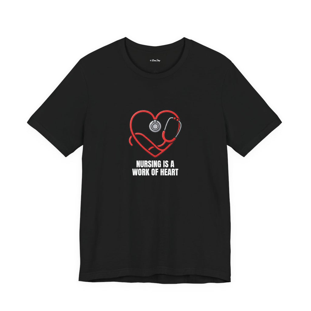 Nursing Is a Work of Heart Tee | Nurse Gift Shirt