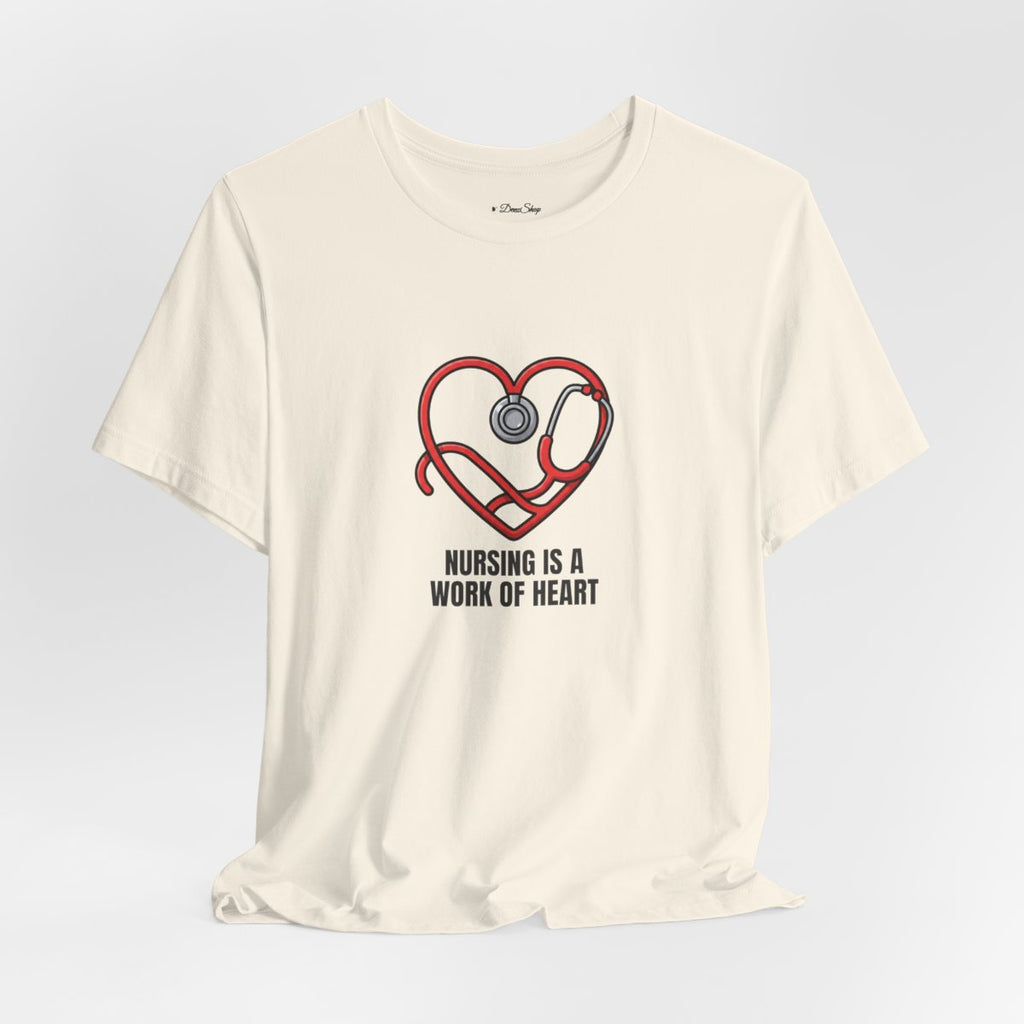 Nursing Is a Work of Heart Tee | Nurse Gift Shirt